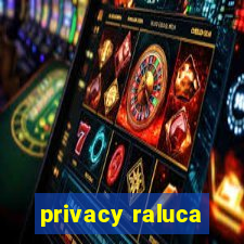 privacy raluca